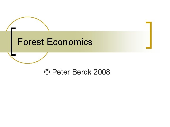 Forest Economics © Peter Berck 2008 