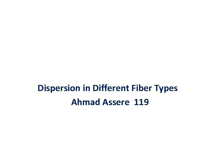 Dispersion in Different Fiber Types Ahmad Assere 119 