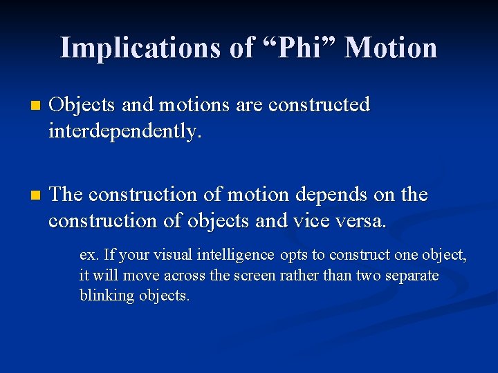 Implications of “Phi” Motion n Objects and motions are constructed interdependently. n The construction