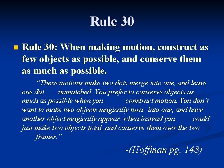 Rule 30 n Rule 30: When making motion, construct as few objects as possible,