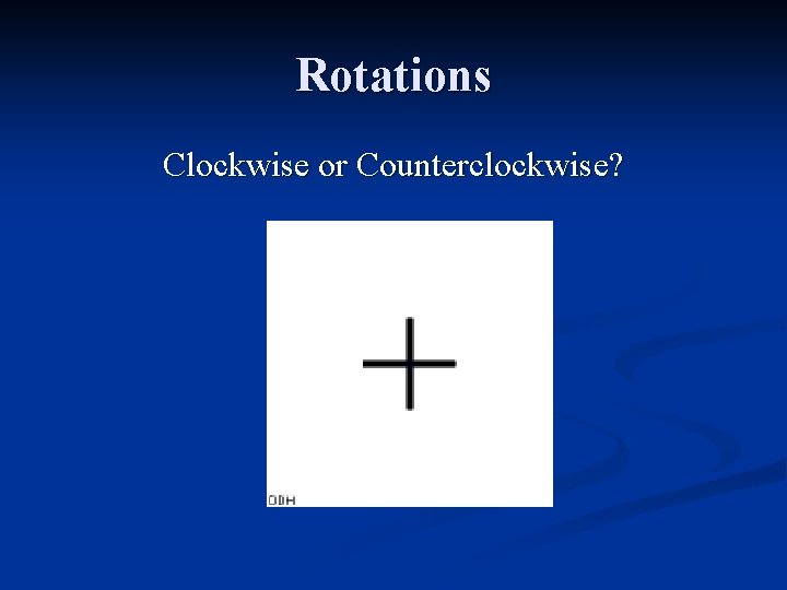 Rotations Clockwise or Counterclockwise? 