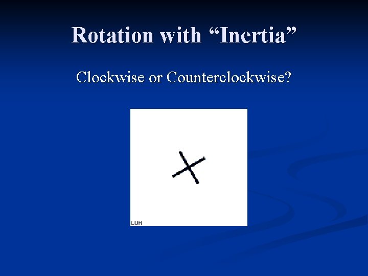 Rotation with “Inertia” Clockwise or Counterclockwise? 