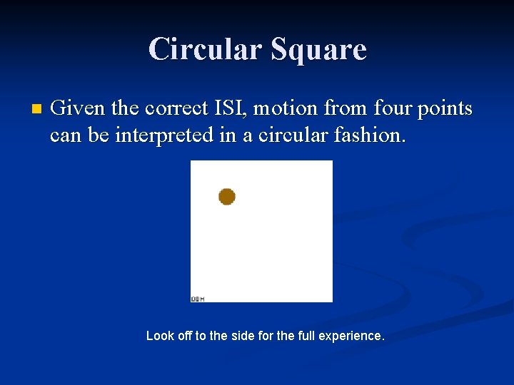 Circular Square n Given the correct ISI, motion from four points can be interpreted