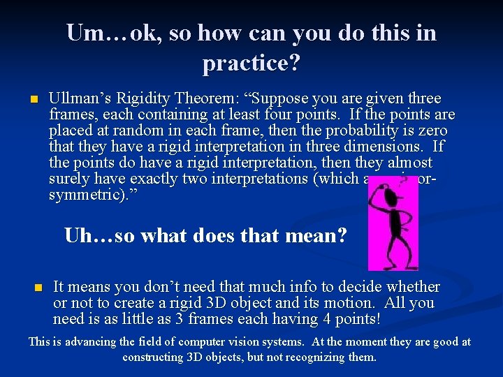 Um…ok, so how can you do this in practice? n Ullman’s Rigidity Theorem: “Suppose