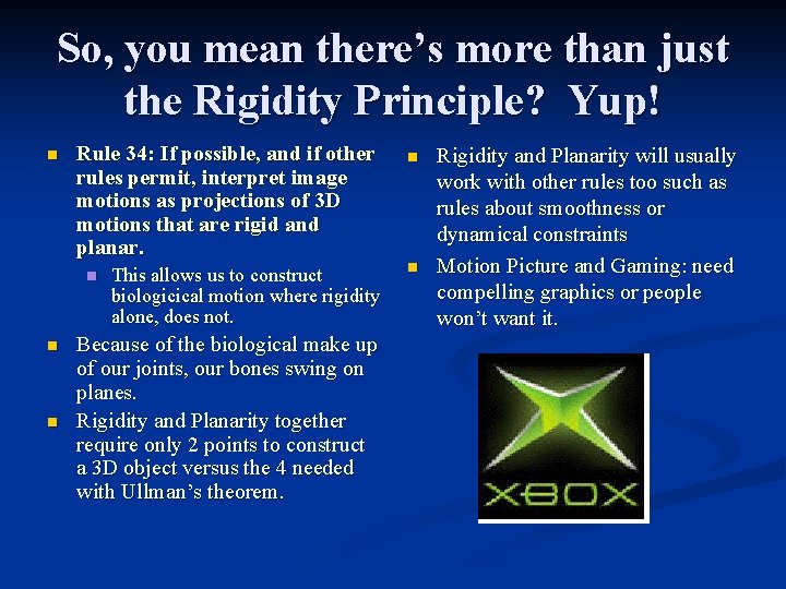 So, you mean there’s more than just the Rigidity Principle? Yup! n Rule 34:
