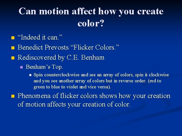 Can motion affect how you create color? n n n “Indeed it can. ”
