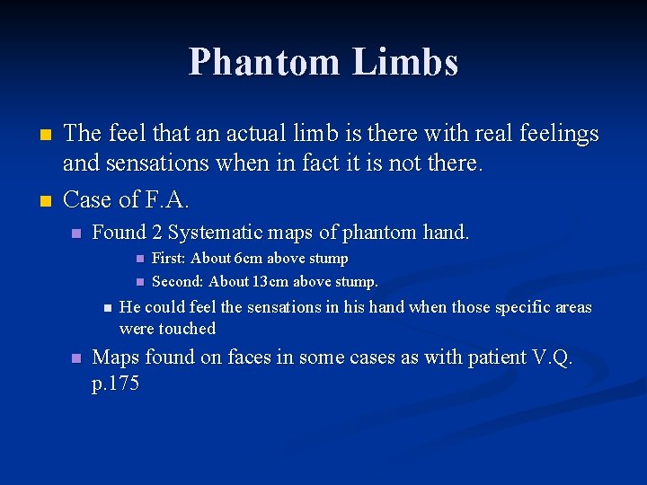 Phantom Limbs n n The feel that an actual limb is there with real