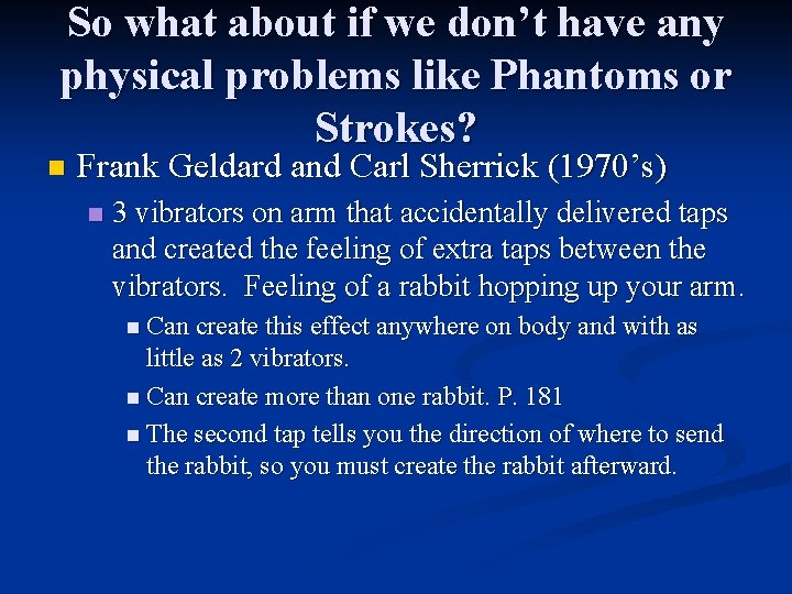 So what about if we don’t have any physical problems like Phantoms or Strokes?