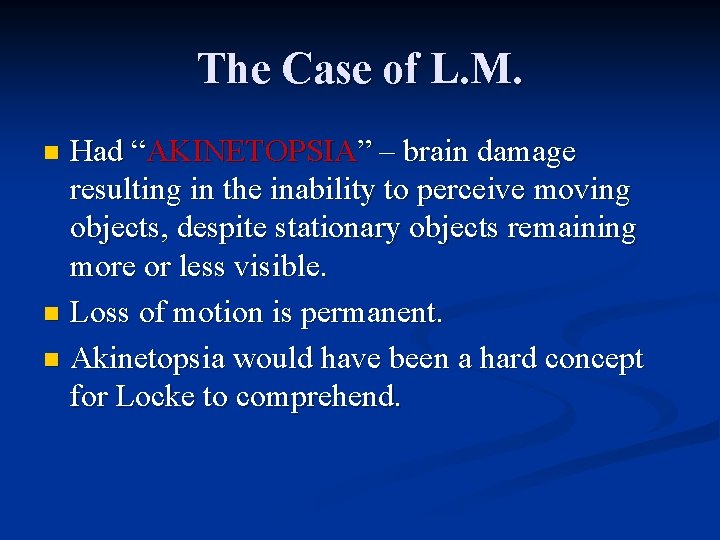 The Case of L. M. Had “AKINETOPSIA” – brain damage resulting in the inability
