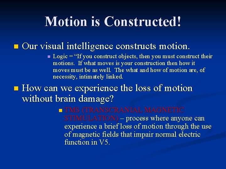 Motion is Constructed! n Our visual intelligence constructs motion. n n Logic = “If