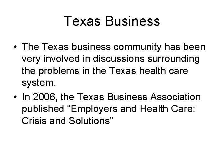 Texas Business • The Texas business community has been very involved in discussions surrounding