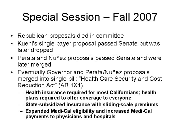 Special Session – Fall 2007 • Republican proposals died in committee • Kuehl’s single