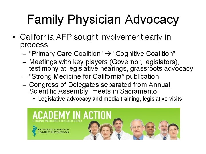 Family Physician Advocacy • California AFP sought involvement early in process – “Primary Care