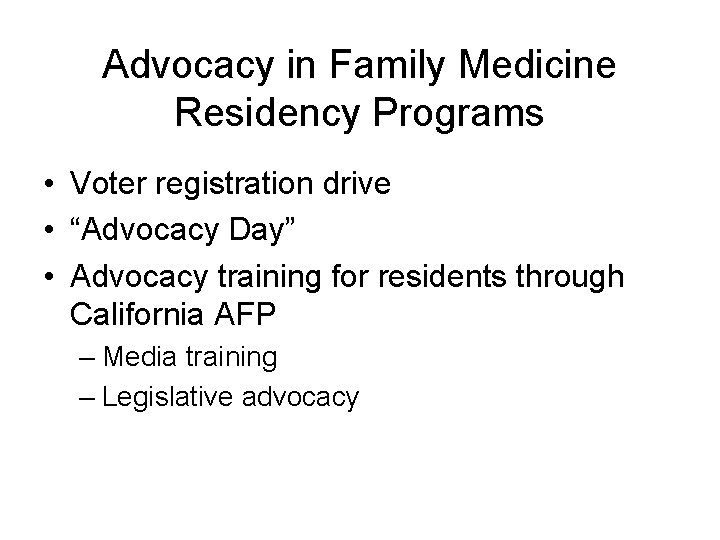 Advocacy in Family Medicine Residency Programs • Voter registration drive • “Advocacy Day” •