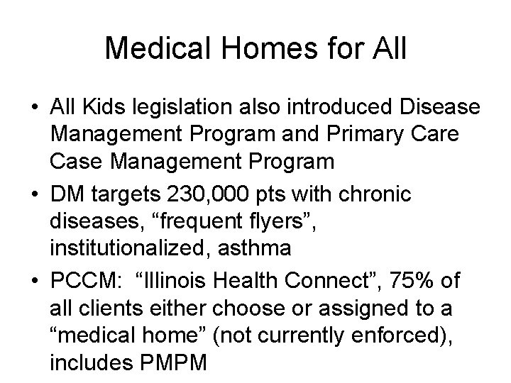 Medical Homes for All • All Kids legislation also introduced Disease Management Program and