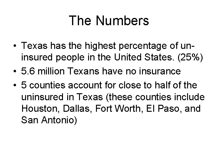 The Numbers • Texas has the highest percentage of uninsured people in the United