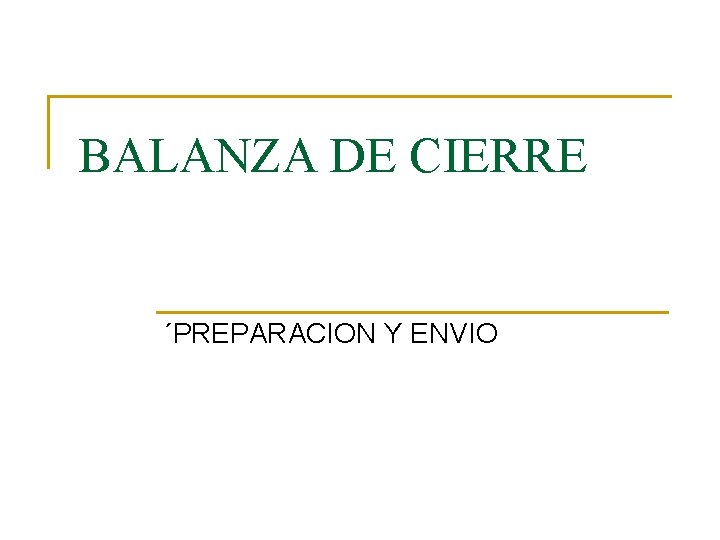 BALANZA DE CIERRE ´PREPARACION Y ENVIO 