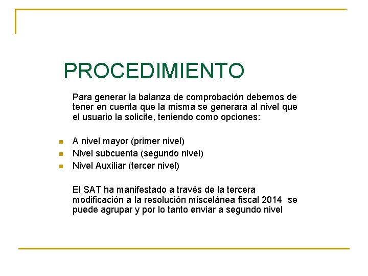 PROCEDIMIENTO Para generar la balanza de comprobación debemos de tener en cuenta que la