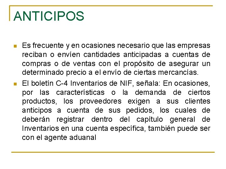 ANTICIPOS n n Es frecuente y en ocasiones necesario que las empresas reciban o