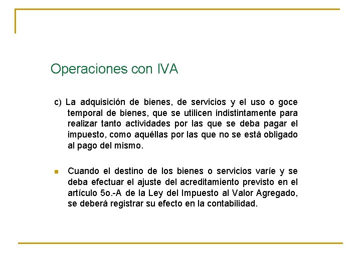 Operaciones con IVA c) La adquisición de bienes, de servicios y el uso o