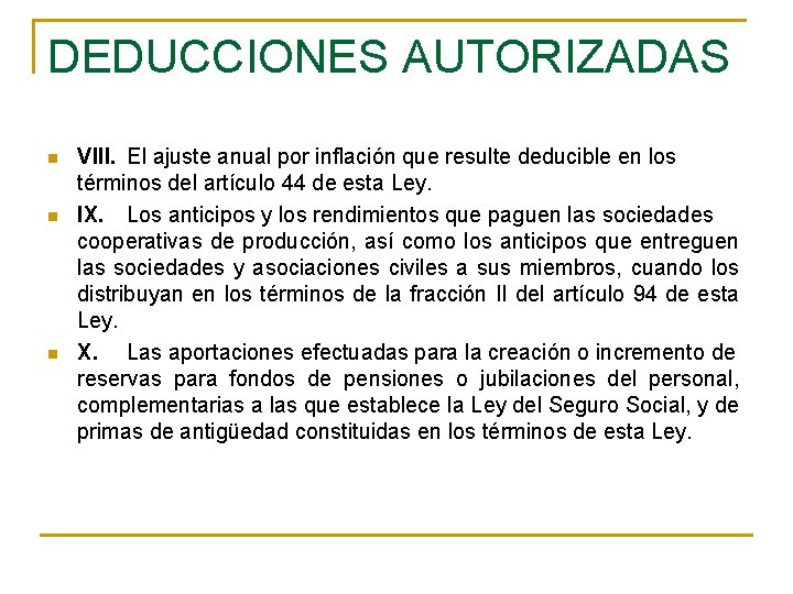 DEDUCCIONES AUTORIZADAS n n n VIII. El ajuste anual por inflación que resulte deducible