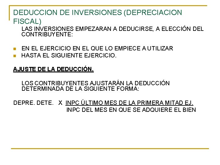 DEDUCCION DE INVERSIONES (DEPRECIACION FISCAL) LAS INVERSIONES EMPEZARAN A DEDUCIRSE, A ELECCIÓN DEL CONTRIBUYENTE: