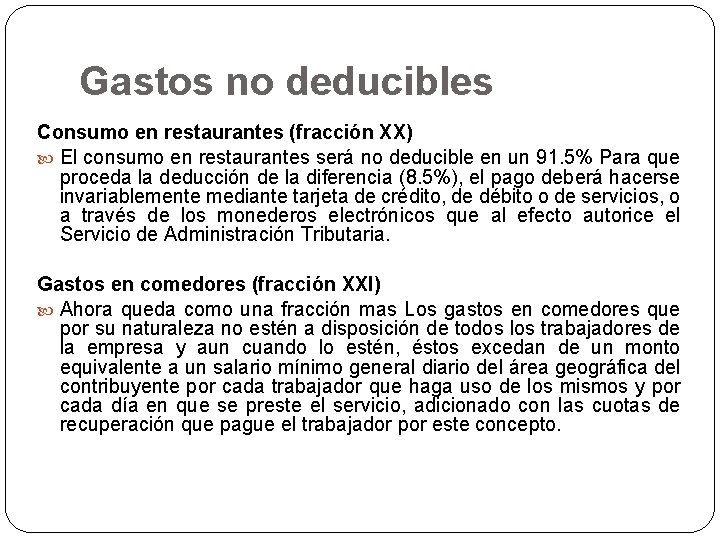 Gastos no deducibles Consumo en restaurantes (fracción XX) El consumo en restaurantes será no