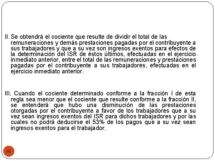 II. Se obtendrá el cociente que resulte de dividir el total de las remuneraciones