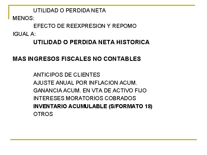 UTILIDAD O PERDIDA NETA MENOS: EFECTO DE REEXPRESION Y REPOMO IGUAL A: UTILIDAD O