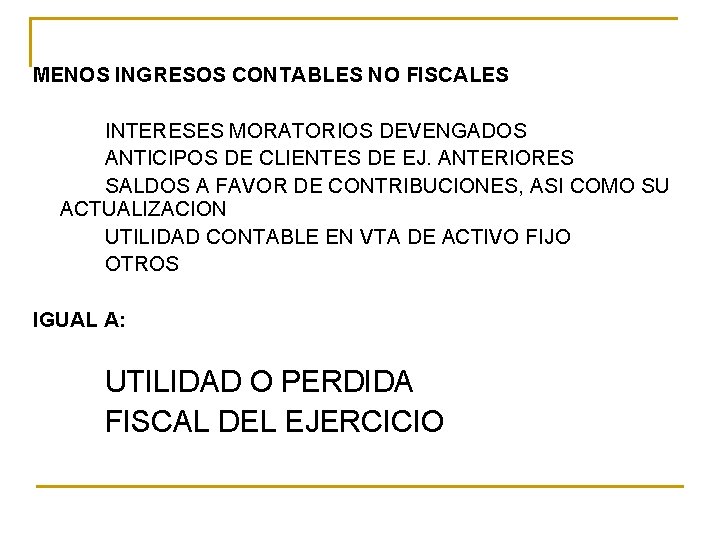 MENOS INGRESOS CONTABLES NO FISCALES INTERESES MORATORIOS DEVENGADOS ANTICIPOS DE CLIENTES DE EJ. ANTERIORES