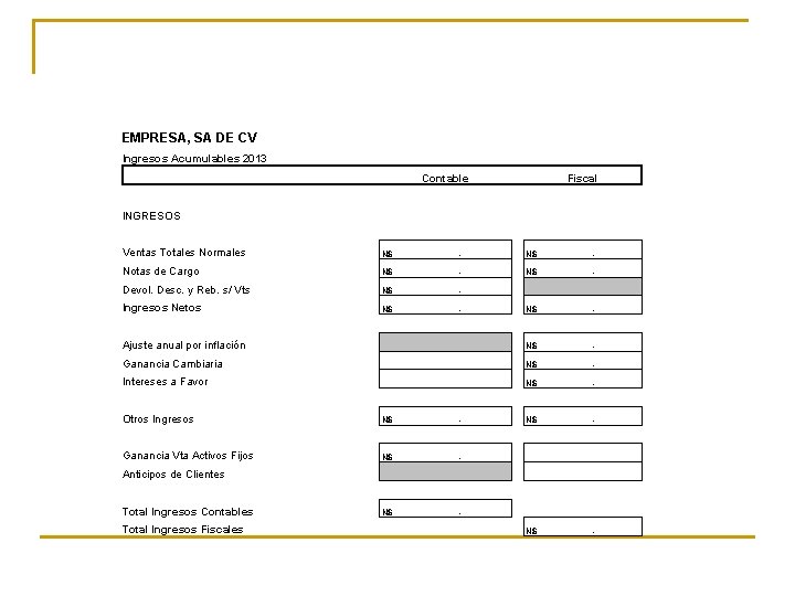 EMPRESA, SA DE CV Ingresos Acumulables 2013 Contable Fiscal INGRESOS Ventas Totales Normales N$