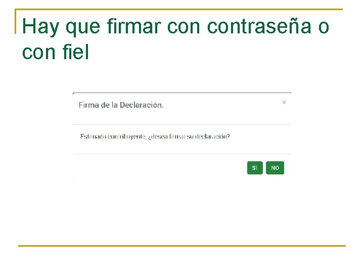 Hay que firmar contraseña o con fiel 