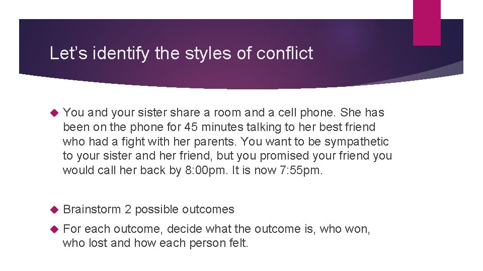 Let’s identify the styles of conflict You and your sister share a room and