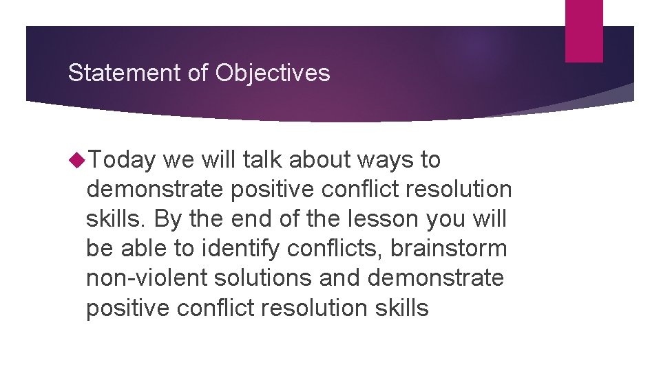 Statement of Objectives Today we will talk about ways to demonstrate positive conflict resolution