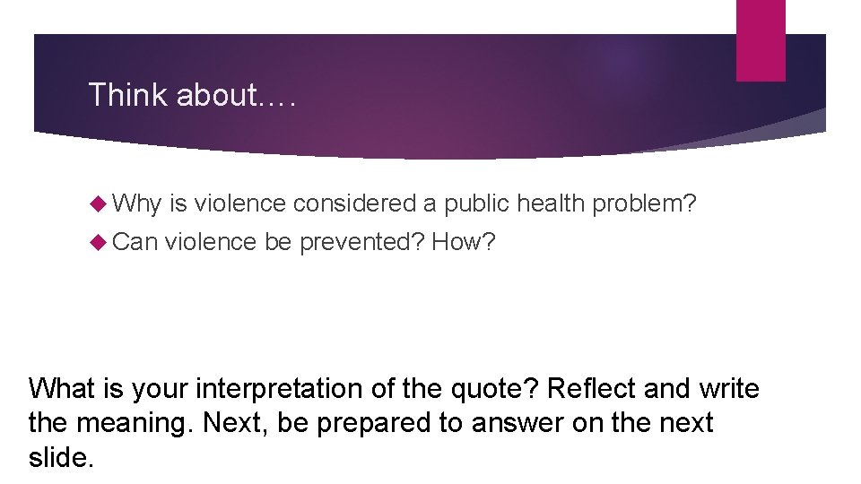 Think about…. Why is violence considered a public health problem? Can violence be prevented?