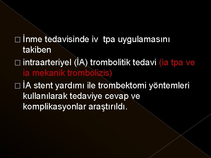 � İnme tedavisinde iv tpa uygulamasını takiben � intraarteriyel (İA) trombolitik tedavi (ia tpa