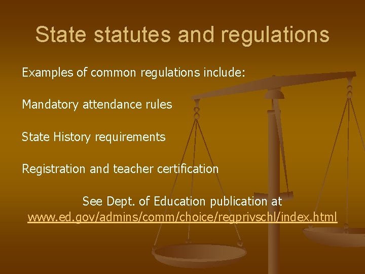 State statutes and regulations Examples of common regulations include: Mandatory attendance rules State History