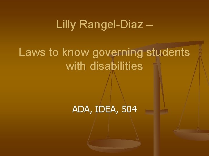 Lilly Rangel-Diaz – Laws to know governing students with disabilities ADA, IDEA, 504 