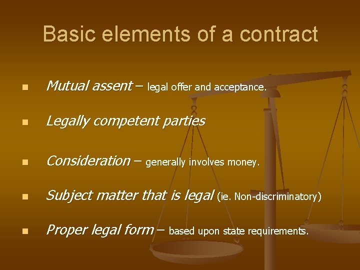 Basic elements of a contract n Mutual assent – legal offer and acceptance. n
