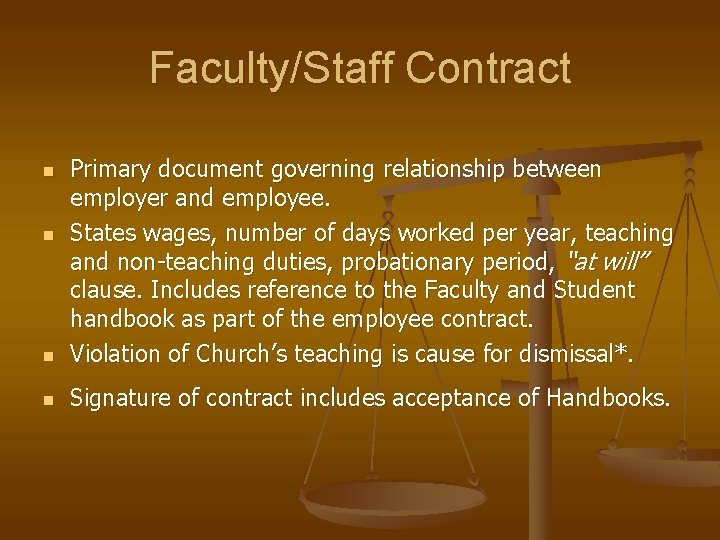 Faculty/Staff Contract n Primary document governing relationship between employer and employee. States wages, number