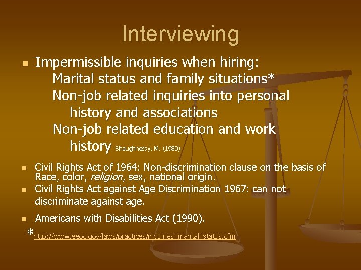 Interviewing n n Impermissible inquiries when hiring: Marital status and family situations* Non-job related