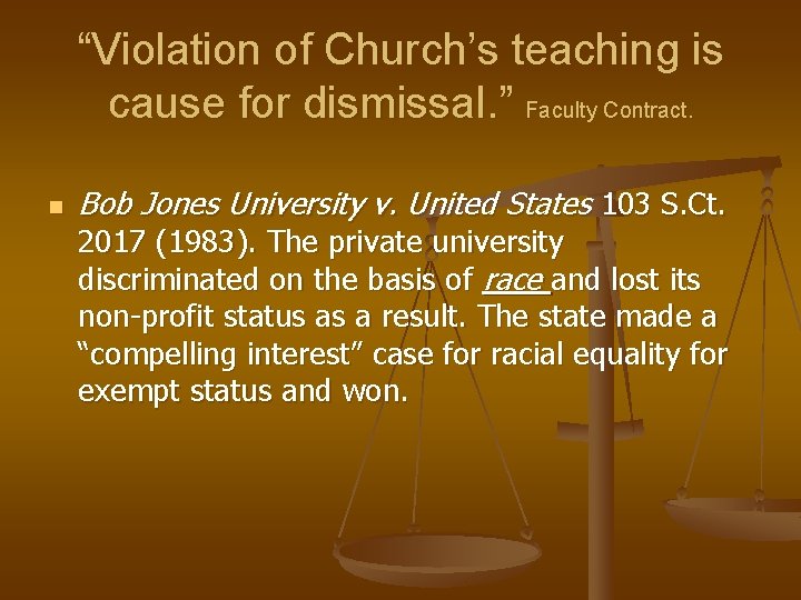 “Violation of Church’s teaching is cause for dismissal. ” Faculty Contract. n Bob Jones