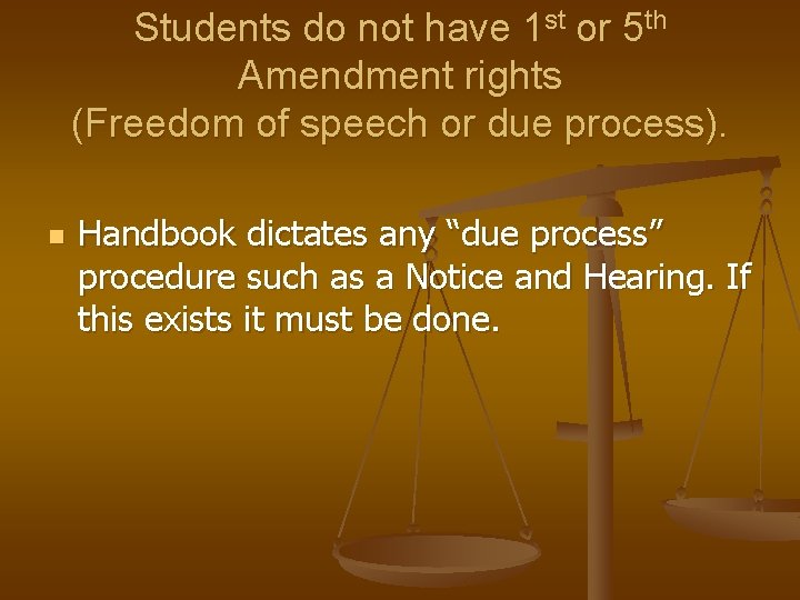 Students do not have 1 st or 5 th Amendment rights (Freedom of speech