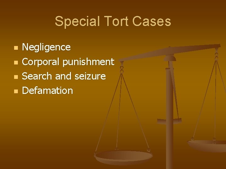 Special Tort Cases n n Negligence Corporal punishment Search and seizure Defamation 