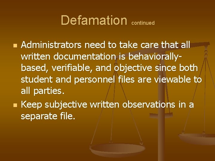 Defamation continued n n Administrators need to take care that all written documentation is