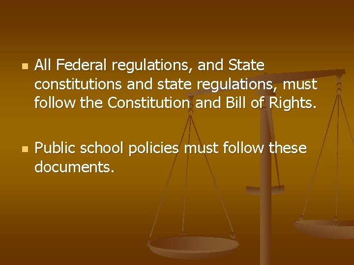 n n All Federal regulations, and State constitutions and state regulations, must follow the