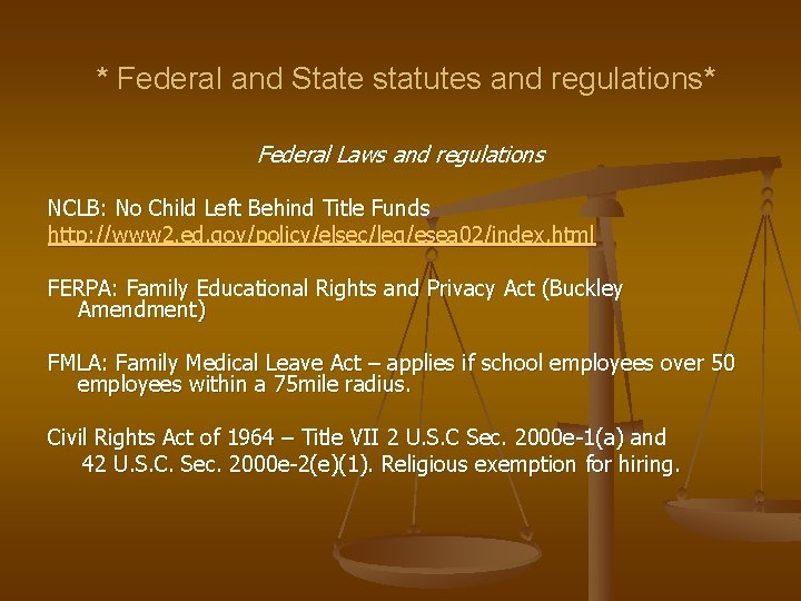 * Federal and State statutes and regulations* Federal Laws and regulations NCLB: No Child