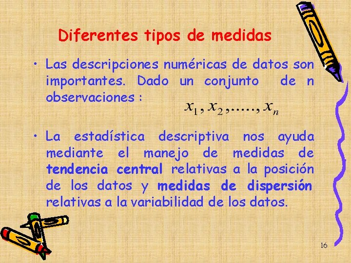 Diferentes tipos de medidas • Las descripciones numéricas de datos son importantes. Dado un Diferentes tipos de medidas • Las descripciones numéricas de datos son importantes. Dado un