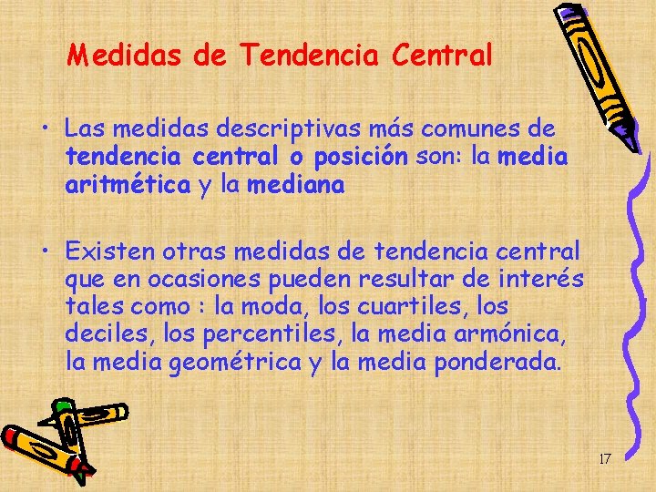 Medidas de Tendencia Central • Las medidas descriptivas más comunes de tendencia central o Medidas de Tendencia Central • Las medidas descriptivas más comunes de tendencia central o