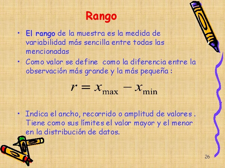 Rango • El rango de la muestra es la medida de variabilidad más sencilla Rango • El rango de la muestra es la medida de variabilidad más sencilla
